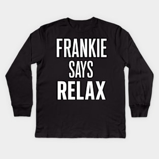 frankie says relax Kids Long Sleeve T-Shirt